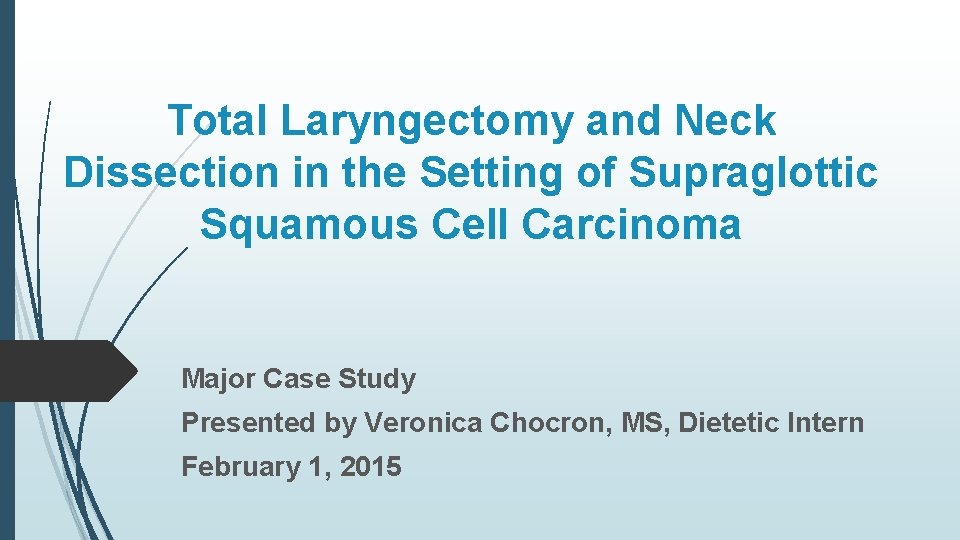 Total Laryngectomy and Neck Dissection in the Setting of Supraglottic Squamous Cell Carcinoma Major