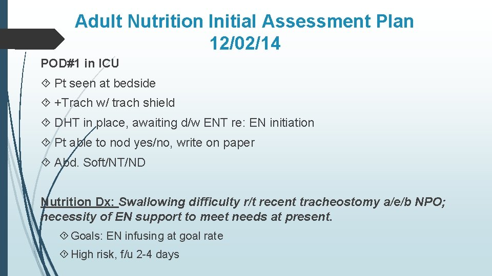 Adult Nutrition Initial Assessment Plan 12/02/14 POD#1 in ICU Pt seen at bedside +Trach