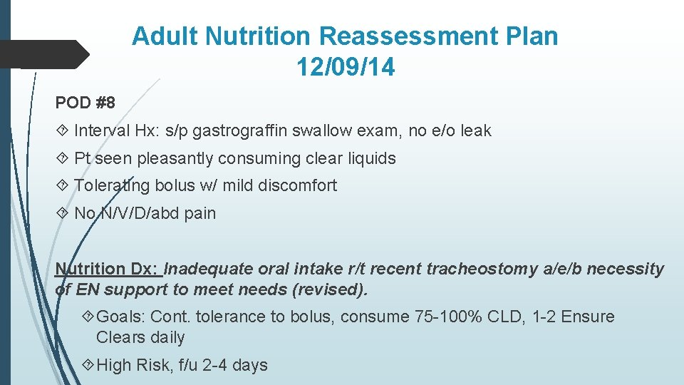 Adult Nutrition Reassessment Plan 12/09/14 POD #8 Interval Hx: s/p gastrograffin swallow exam, no