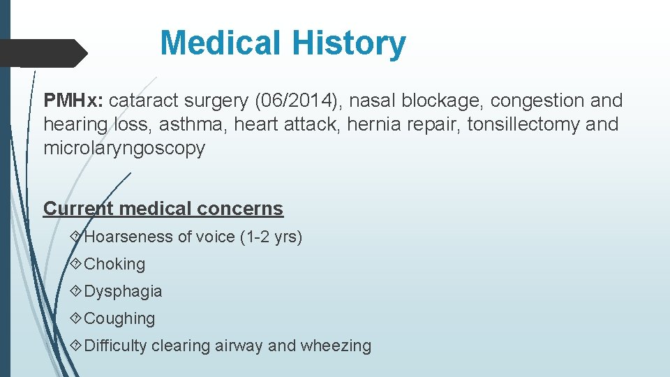 Medical History PMHx: cataract surgery (06/2014), nasal blockage, congestion and hearing loss, asthma, heart