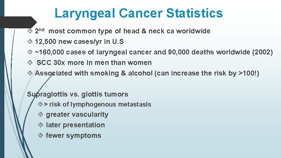 Laryngeal Cancer Statistics 2 nd most common type of head & neck ca worldwide