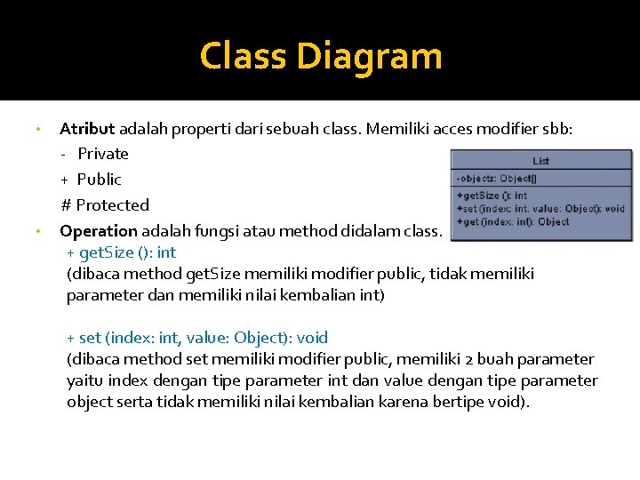 Class Diagram • • Atribut adalah properti dari sebuah class. Memiliki acces modifier sbb: