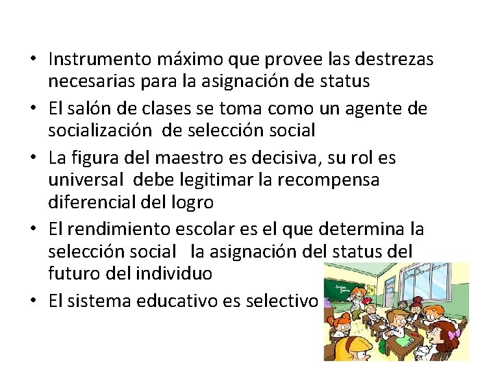  • Instrumento máximo que provee las destrezas necesarias para la asignación de status