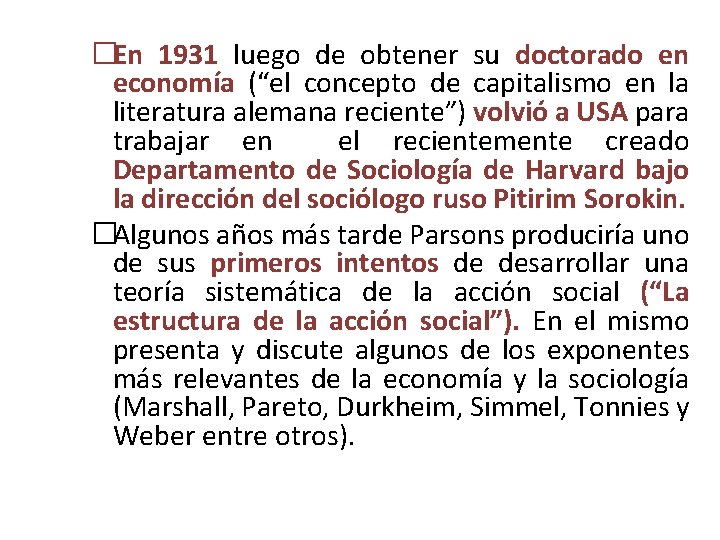 �En 1931 luego de obtener su doctorado en economía (“el concepto de capitalismo en