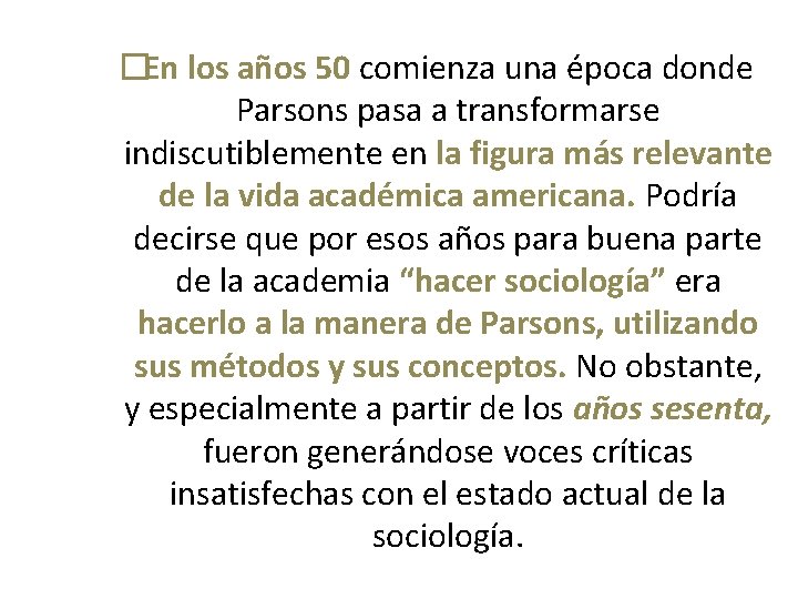 �En los años 50 comienza una época donde Parsons pasa a transformarse indiscutiblemente en