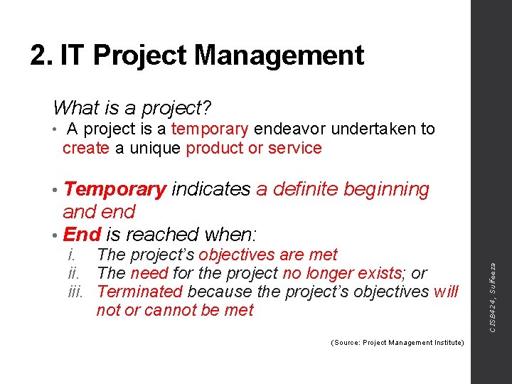 2. IT Project Management What is a project? • A project is a temporary