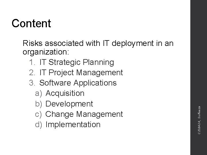 Risks associated with IT deployment in an organization: 1. IT Strategic Planning 2. IT