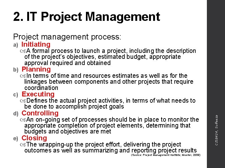 2. IT Project Management Project management process: b) c) d) e) Initiating A formal