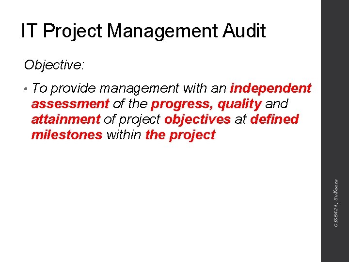 IT Project Management Audit Objective: provide management with an independent assessment of the progress,