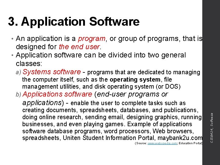 3. Application Software An application is a program, or group of programs, that is