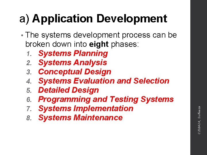 a) Application Development systems development process can be broken down into eight phases: 1.