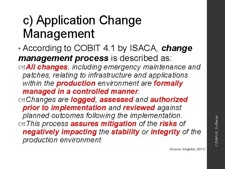 c) Application Change Management to COBIT 4. 1 by ISACA, change management process is