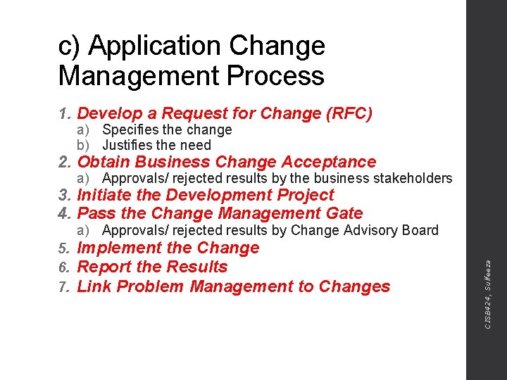 c) Application Change Management Process 1. Develop a Request for Change (RFC) a) Specifies