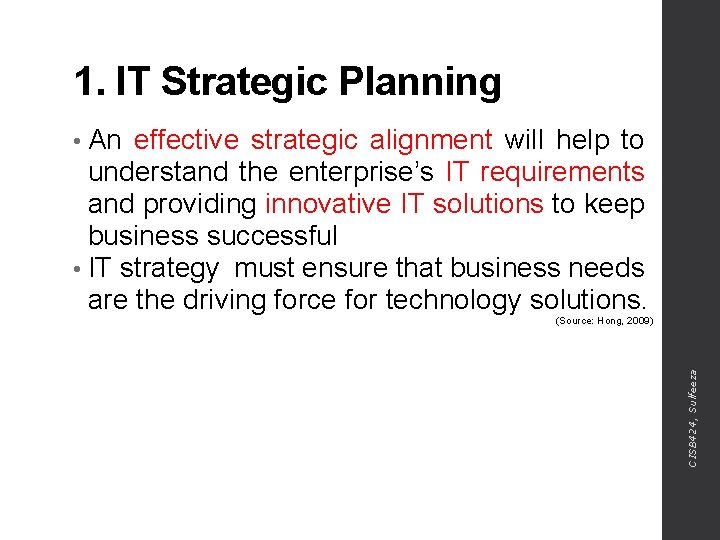 1. IT Strategic Planning • An effective strategic alignment will help to understand the