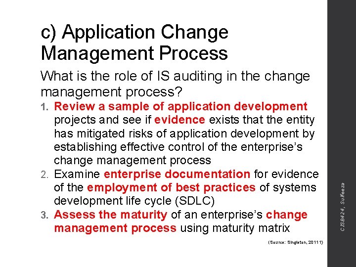 c) Application Change Management Process What is the role of IS auditing in the