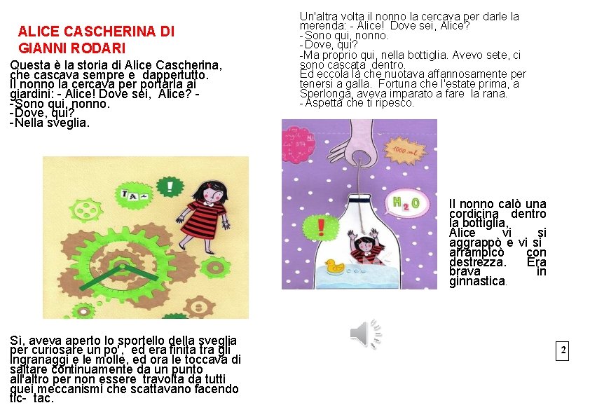 ALICE CASCHERINA DI GIANNI RODARI Questa è la storia di Alice Cascherina, che cascava