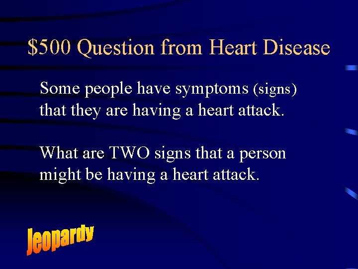 $500 Question from Heart Disease Some people have symptoms (signs) that they are having