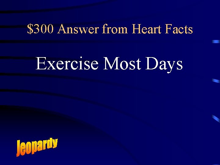 $300 Answer from Heart Facts Exercise Most Days 