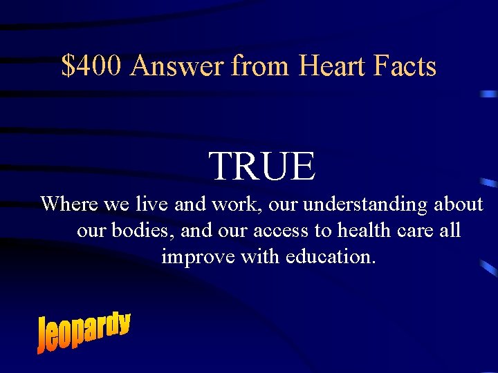 $400 Answer from Heart Facts TRUE Where we live and work, our understanding about