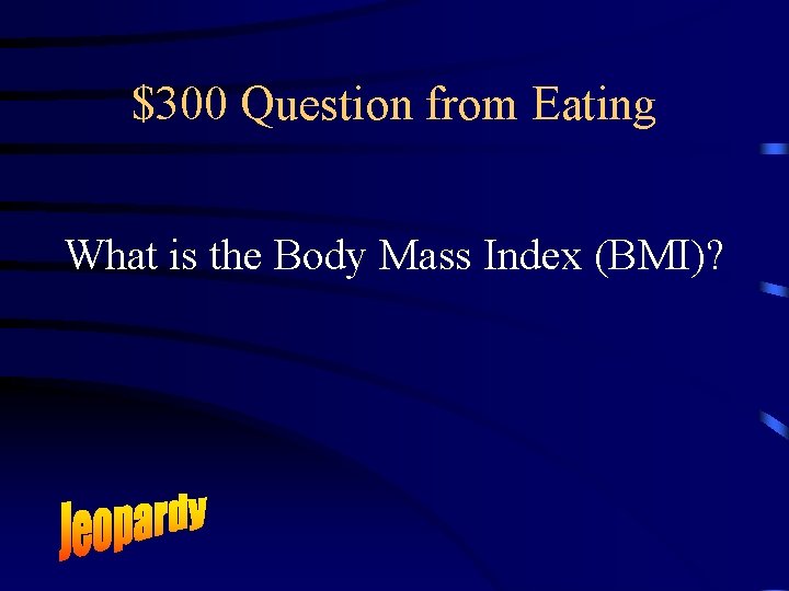 $300 Question from Eating What is the Body Mass Index (BMI)? 