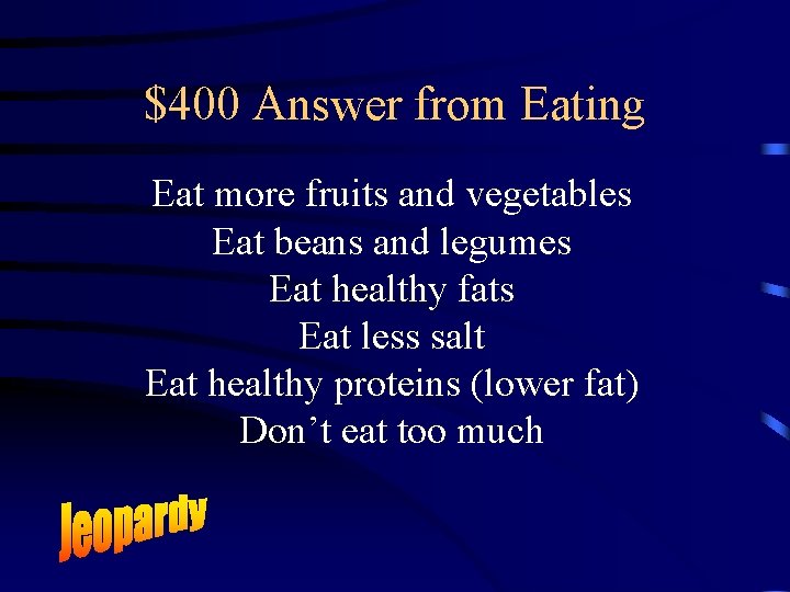 $400 Answer from Eating Eat more fruits and vegetables Eat beans and legumes Eat