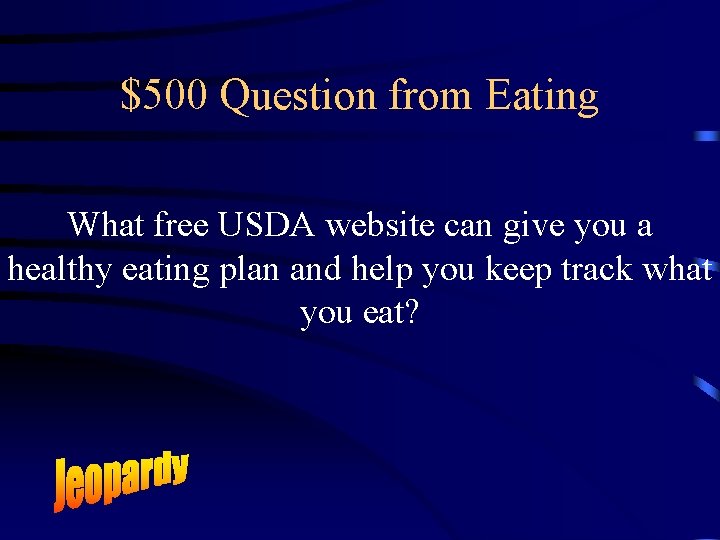 $500 Question from Eating What free USDA website can give you a healthy eating