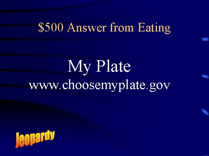 $500 Answer from Eating My Plate www. choosemyplate. gov 