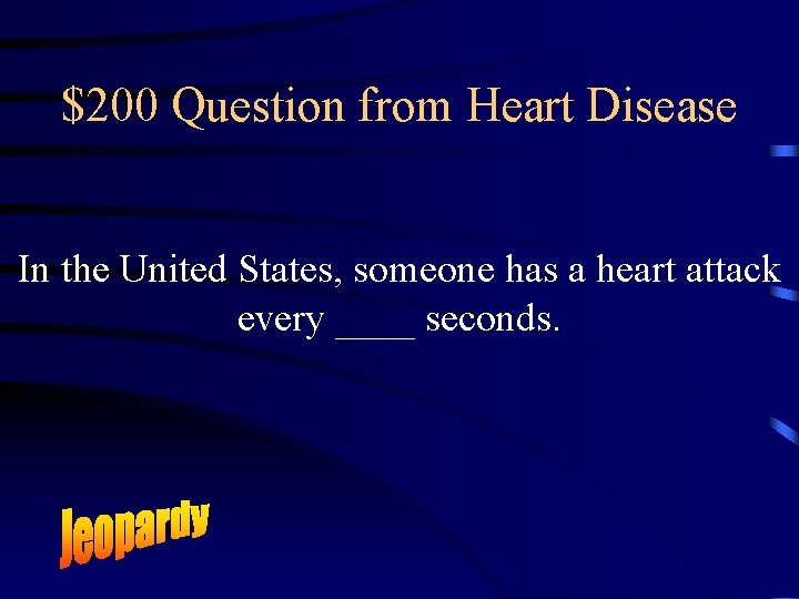 $200 Question from Heart Disease In the United States, someone has a heart attack