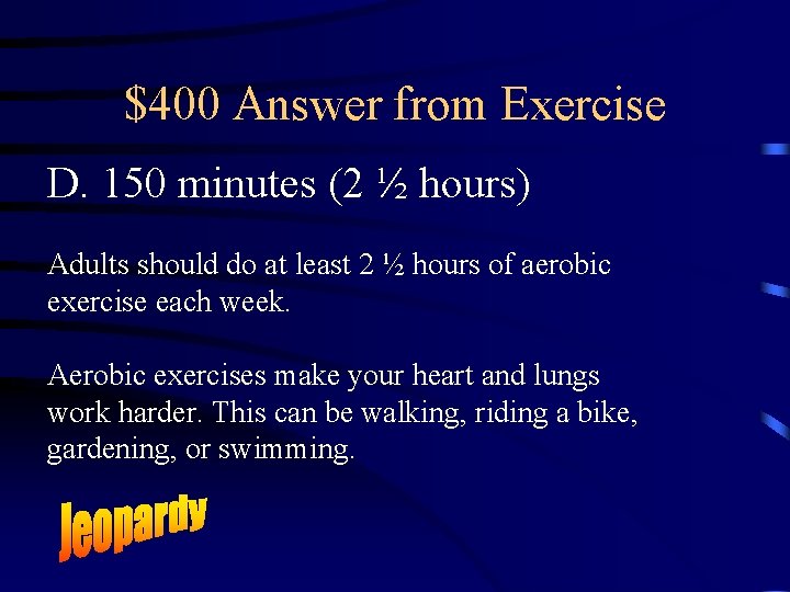 $400 Answer from Exercise D. 150 minutes (2 ½ hours) Adults should do at