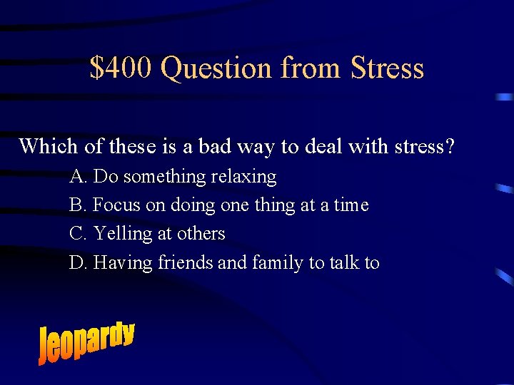 $400 Question from Stress Which of these is a bad way to deal with