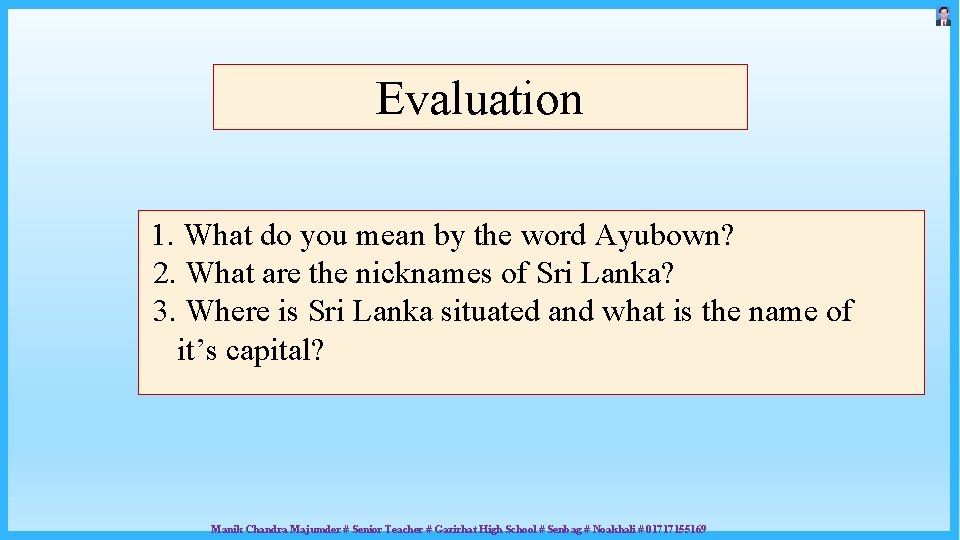 Evaluation 1. What do you mean by the word Ayubown? 2. What are the