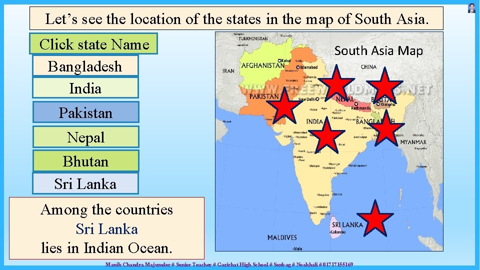 Let’s see the location of the states in the map of South Asia. Click