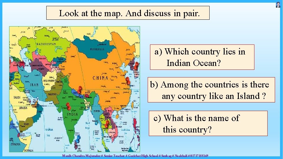 Look at the map. And discuss in pair. a) Which country lies in Indian