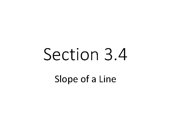 Section 3. 4 Slope of a Line 