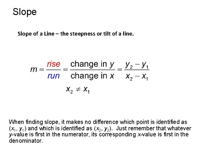 Slope of a Line – the steepness or tilt of a line. When finding