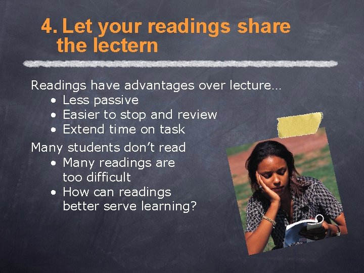 4. Let your readings share the lectern Readings have advantages over lecture… • Less