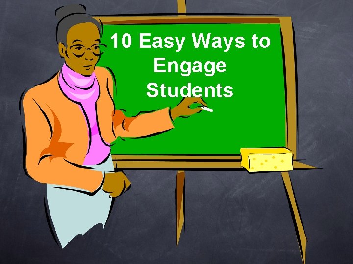 10 Easy Ways to Engage Students 