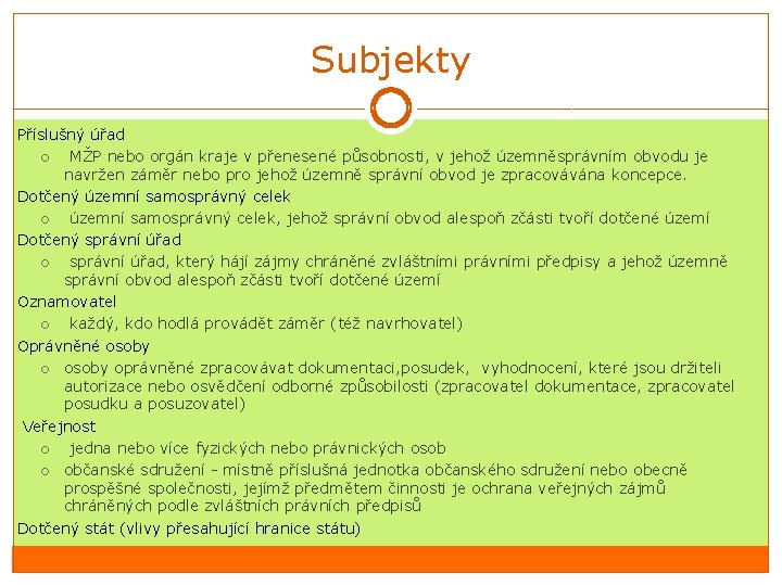 Subjekty Příslušný úřad MŽP nebo orgán kraje v přenesené působnosti, v jehož územněsprávním obvodu