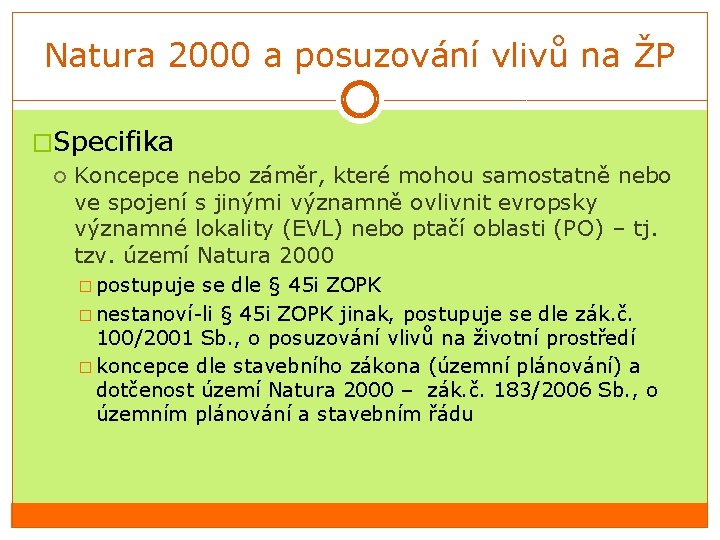 Natura 2000 a posuzování vlivů na ŽP �Specifika Koncepce nebo záměr, které mohou samostatně