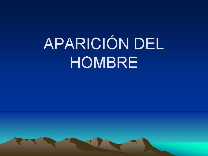 APARICIÓN DEL HOMBRE 