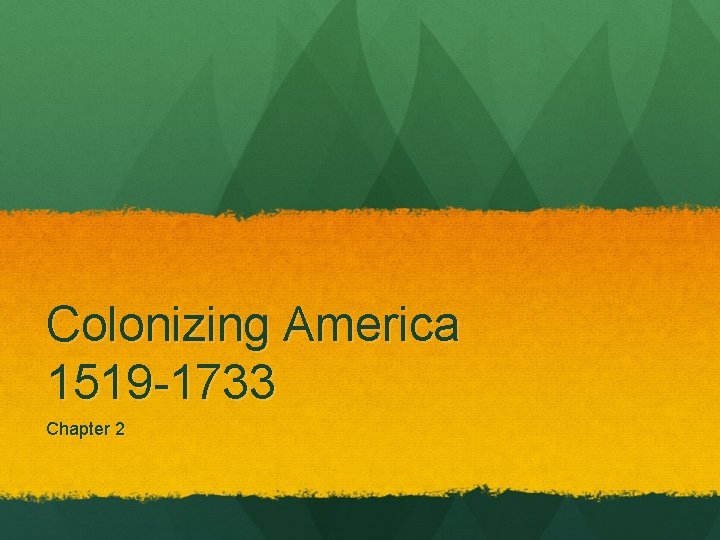 Colonizing America 1519 -1733 Chapter 2 