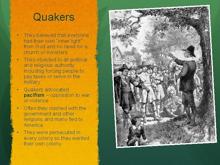 Quakers • They believed that everyone had their own “inner light” from God and