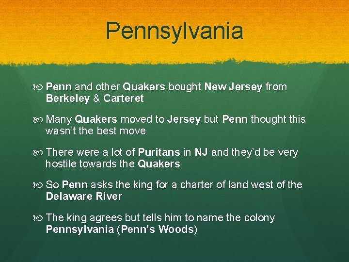 Pennsylvania Penn and other Quakers bought New Jersey from Berkeley & Carteret Many Quakers