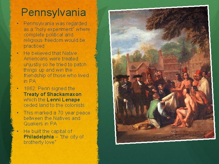 Pennsylvania • Pennsylvania was regarded as a “holy experiment” where complete political and religious