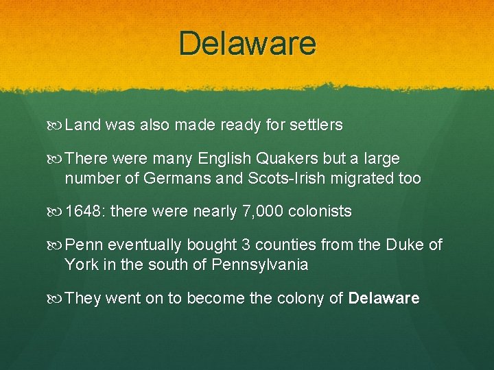 Delaware Land was also made ready for settlers There were many English Quakers but
