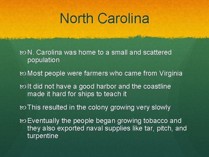 North Carolina N. Carolina was home to a small and scattered population Most people