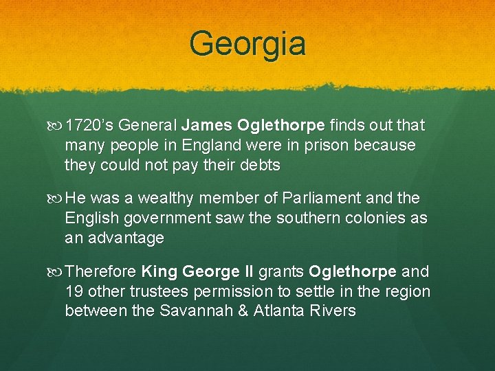 Georgia 1720’s General James Oglethorpe finds out that many people in England were in