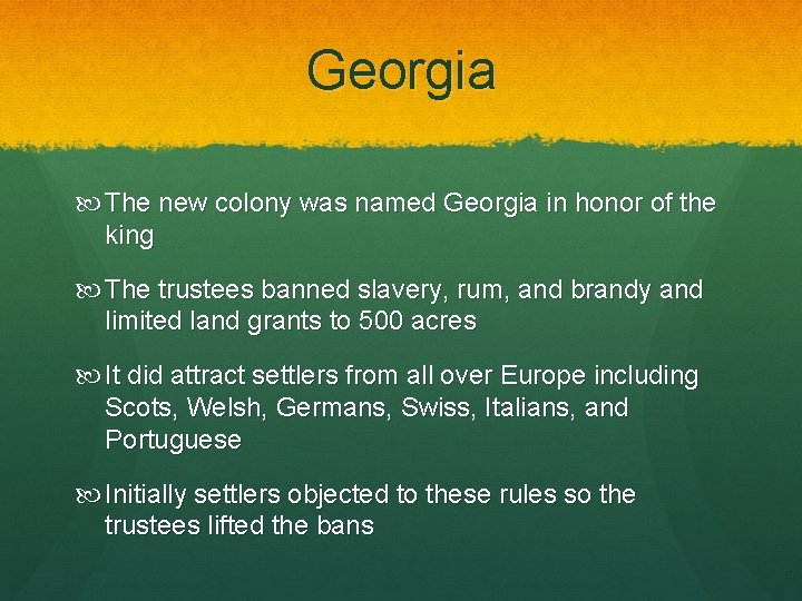 Georgia The new colony was named Georgia in honor of the king The trustees