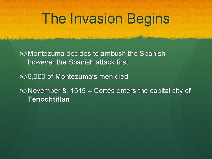 The Invasion Begins Montezuma decides to ambush the Spanish however the Spanish attack first