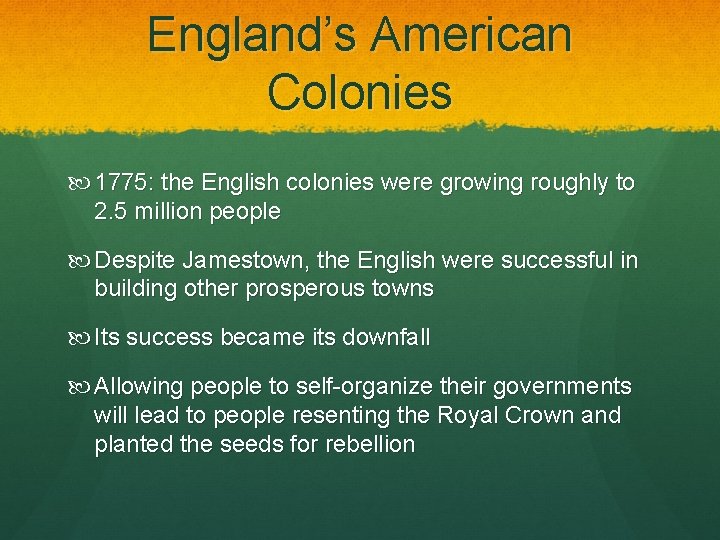 England’s American Colonies 1775: the English colonies were growing roughly to 2. 5 million